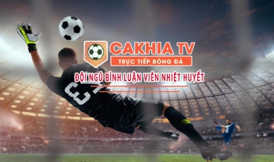 Cakhia TV - Nền tảng xem bóng đá tối ưu cho người hâm mộ